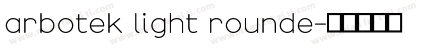 arbotek light rounde字体转换